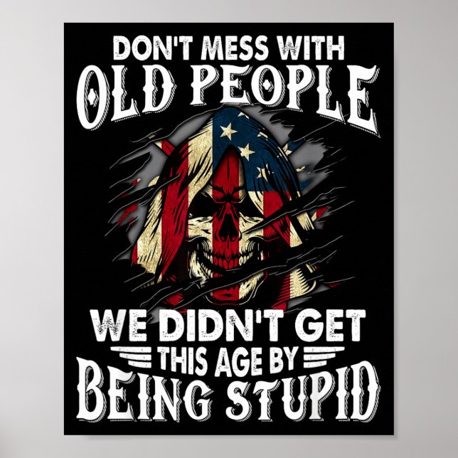 Affiche Don't Mess With Old People We Didn't Get This Age  (Devant)