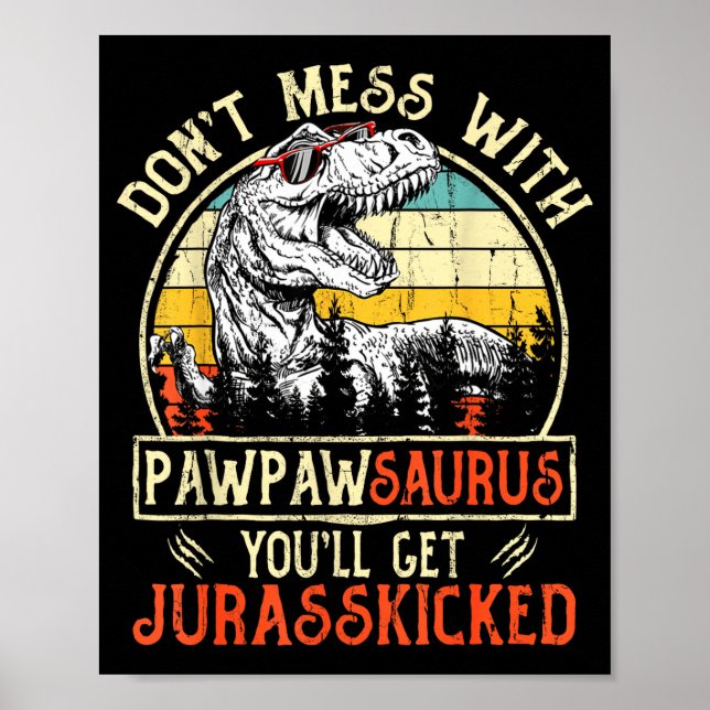 Affiche Don't Mess With Pawpawsaurus You'll Get Jurkicked  (Devant)