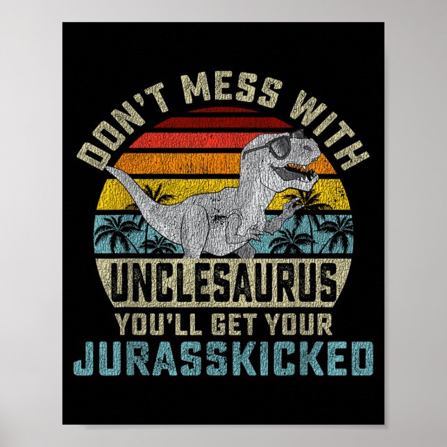 Affiche Don't Mess With Unclesaurus You'll Get Jurkicked U (Devant)