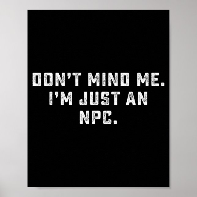 Affiche Don't Mind Me I'm Just An Npc Funny Meme Non Playe (Devant)