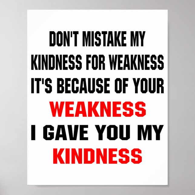 Affiche Dont Mistake My Kindness For Weakness  (Devant)