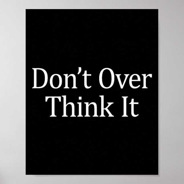 Affiche Don't Over Think It -  (Devant)