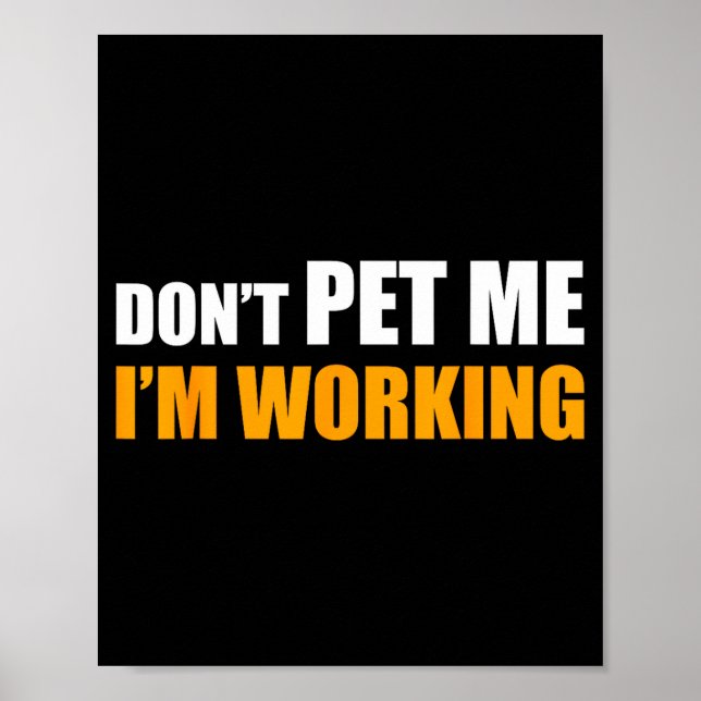 Affiche Don't Pet Me I'm Working Funny Sarcastic Women  (Devant)