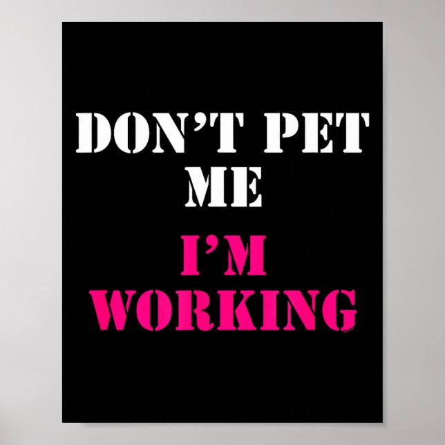 Affiche Don't Pet Me I'm Working Funny Service  (Devant)