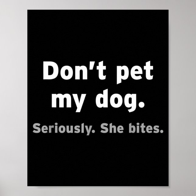 Affiche Don't Pet My Dog She Bites Funny Hilarious Pet Ani (Devant)