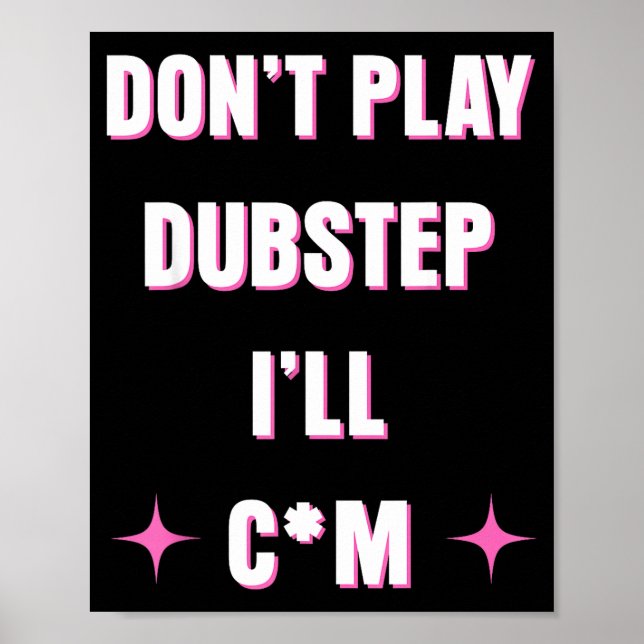 Affiche Dont Play Dubstep I'll  (Devant)
