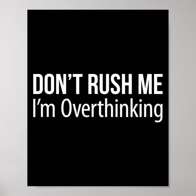 Affiche Don't Rush Me - I'm Overthinking -  (Devant)