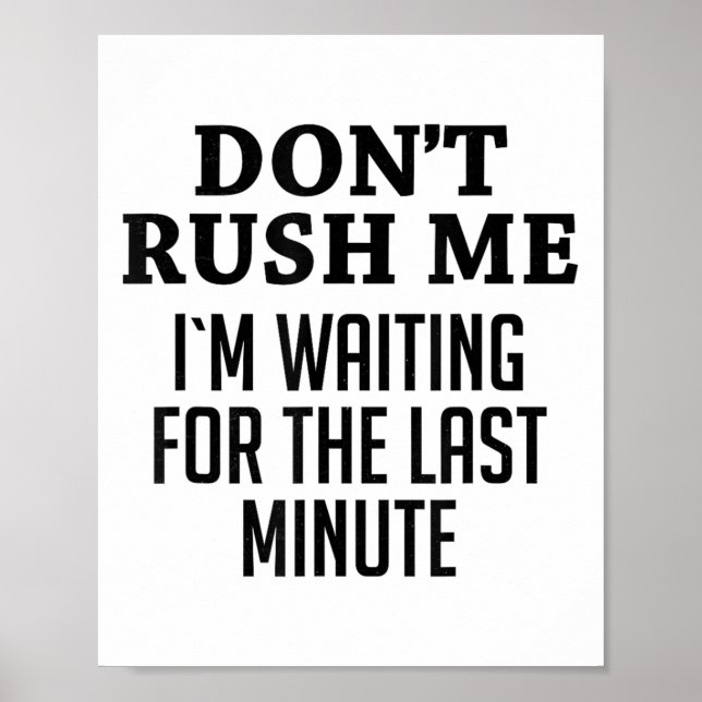 Affiche Don't Rush Me I'm Waiting For The Last Minute Funn (Devant)