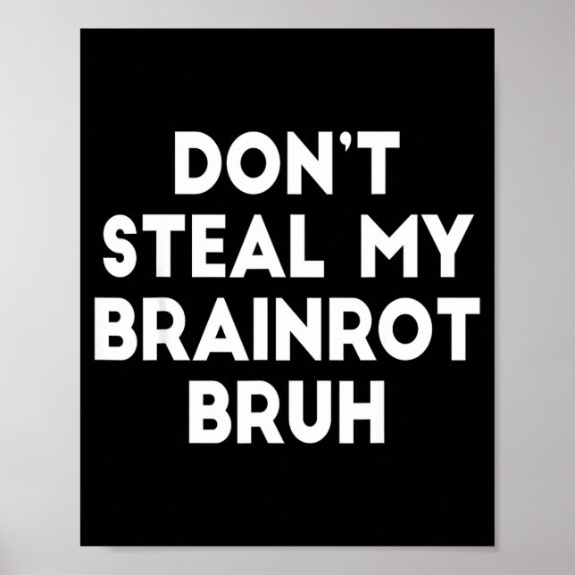 Affiche Don't Steal My Brainrot Bruh Funny Internet Memes  (Devant)