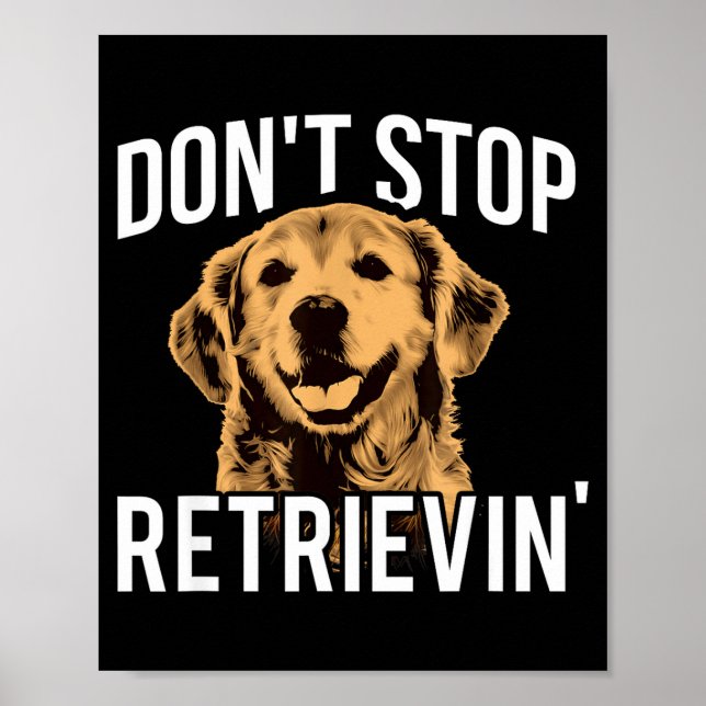 Affiche Don't Stop Retrieving - Funny Golden Retriever Own (Devant)