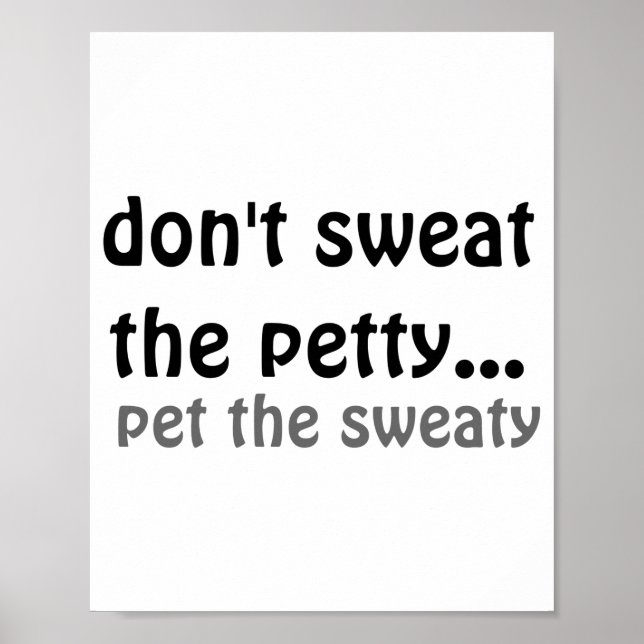 Affiche Dont Sweat The Petty Pet The Sweaty  (Devant)