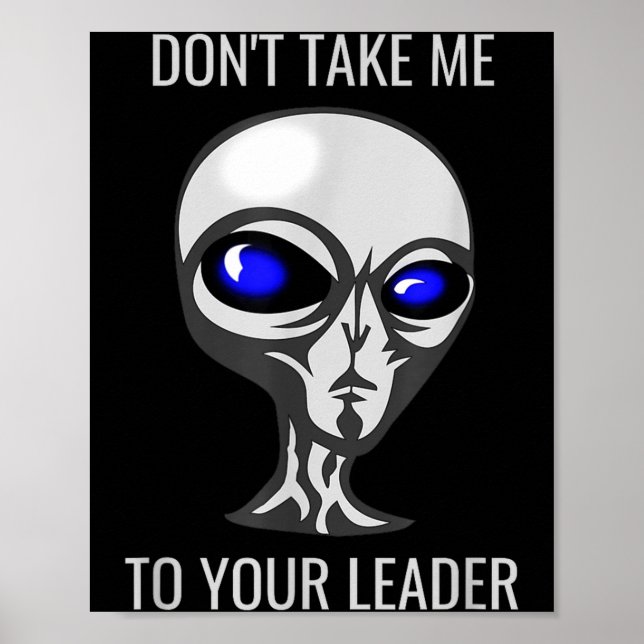 Affiche Don't Take Me To Your Leader Funny Alien  (Devant)