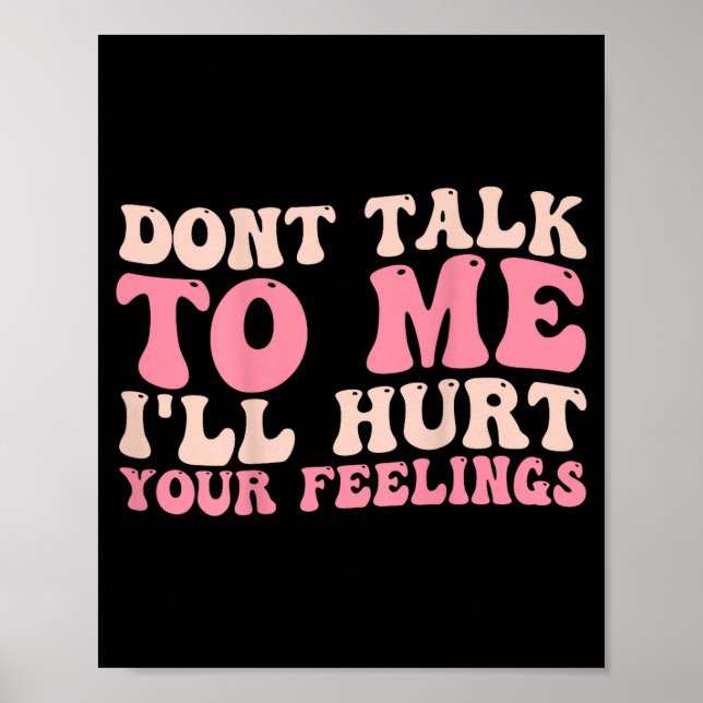 Affiche Don't Talk To Me I'll Hurt Your Feelings (back)  (Devant)