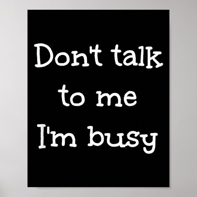 Affiche Don't Talk To Me I'm Busy, Humor  (Devant)