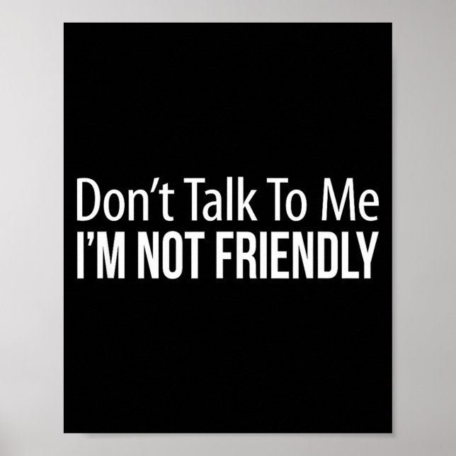 Affiche Don't Talk To Me - I'm Not Friendly -  (Devant)