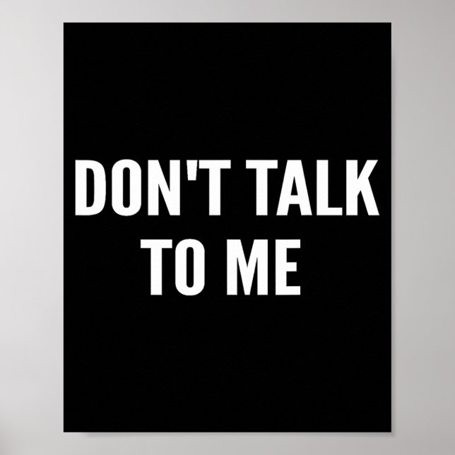 Affiche Don't Talk To Me Shirt Funny Shirt  (Devant)