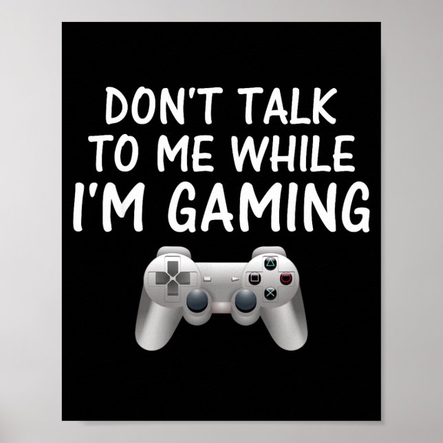 Affiche Don't Talk To Me While I'm Gaming Video Games  (Devant)
