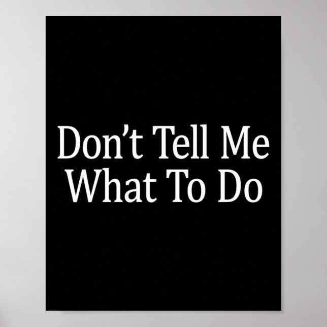 Affiche Don't Tell Me What To Do - Long Sleeve  (Devant)