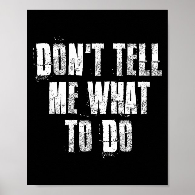 Affiche Don't Tell Me What To Do Motivational  (Devant)