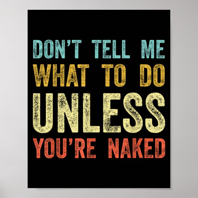 Affiche Don't Tell Me What To Do Unless You're  (Devant)
