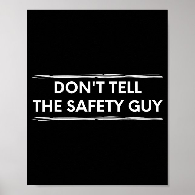 Affiche Don't Tell The Safety Guy Construction Pun Design  (Devant)