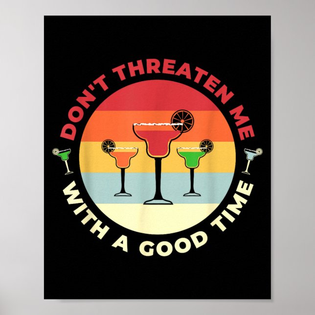 Affiche Don't Threaten Me With A Good Time Funny Margarita (Devant)