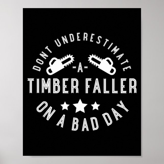 Affiche Dont Underestimate A Timber Faller On A Bad Day Fu (Devant)