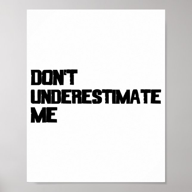 Affiche Dont Underestimate Me  (Devant)