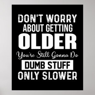 Affiche Don't Worry About Getting Older