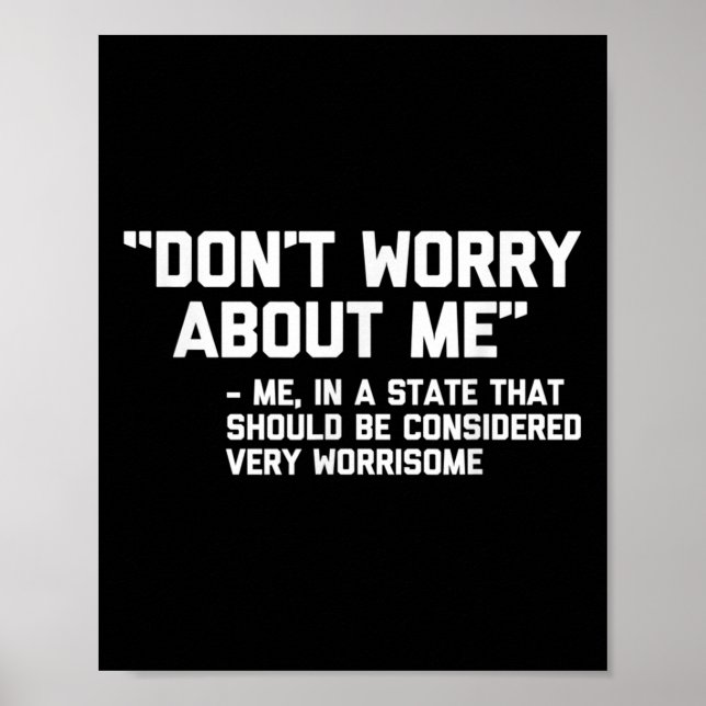 Affiche Don't Worry About Me -me... Quote - Funny Saying S (Devant)
