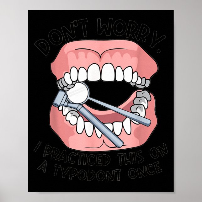 Affiche Don't Worry I Practiced This On A Tydont Once Dent (Devant)