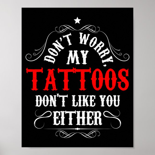 Affiche Don't Worry My Tattoos Don't Like You Either - Fun (Devant)