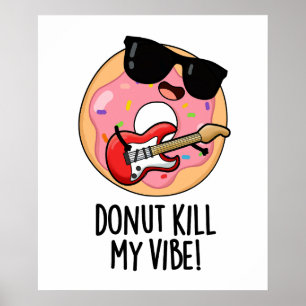 Affiche Donut Kill My Vibe Funky Food Pun