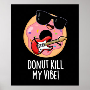 Affiche Donut Kill My Vibe Funky Food Pun Dark BG