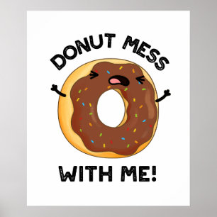 Affiche Donut Mess with Me Drôle Nourriture Pun