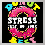 Affiche Donut Stress Faites simplement votre meilleur ense<br><div class="desc">Donut Stress Faites simplement votre meilleur enseignant de jour de test</div>