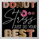 Affiche Donut Stress Just Do Your Best Test Day Teacher<br><div class="desc">Donut Stress Just Do Your Best Test Day Teacher</div>