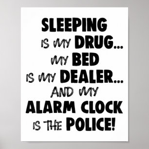 Affiche Dormir Est Ma Drogue Mon Lit Est Mon Vendeur Et Mo