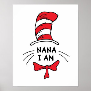 Affiche Dr. Seuss   The Cat in the Hat - Nana I am