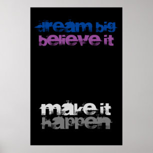 Affiche Dream Big Believe It Make It Happen Inspirational