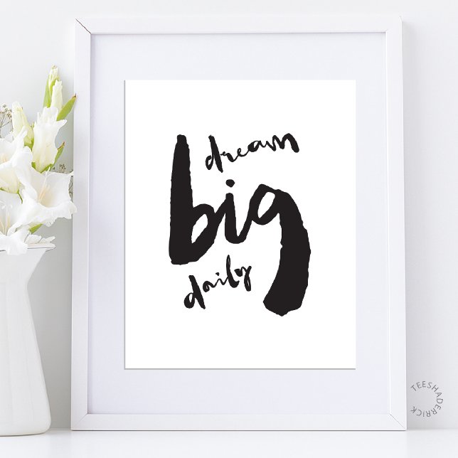 Affiche Dream Big Daily - Motivational Brush Stroke Art (Dream Big Daily - Motivational Brush Stroke Art Poster in Black and White theme)