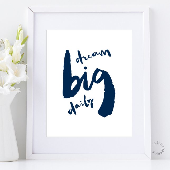 Affiche Dream Big Daily - Motivational Brush Stroke Art (Dream Big Daily - Motivational Brush Stroke Art Poster in navy blue theme)