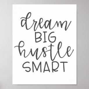 Affiche Dream Big Hustle Smart