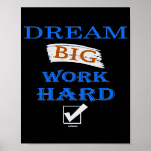 Affiche DREAM BIG, WORK HARD, citation inspirante