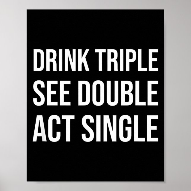 Affiche Drink Triple See Double Act Single - Funny Drinkin (Devant)