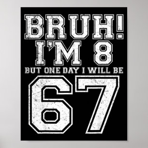 Affiche Drôle 67 Six Sept Teen Bruh Huit 8 Anniversaire