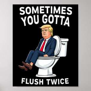 Affiche Drôle Anti Trump Parfois Faut Tirer La Chasse Deux
