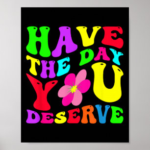 Affiche Drôle Avoir Le Jour Où Vous Méritez Motivation Sar