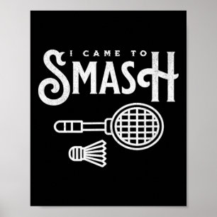 Affiche Drôle Badminton - Je Suis Venu À Smash Joueur Badm