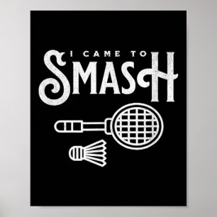 Affiche Drôle Badminton - Je Suis Venu À Smash Joueur Badm